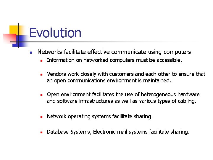 Evolution n Networks facilitate effective communicate using computers. n n n Information on networked