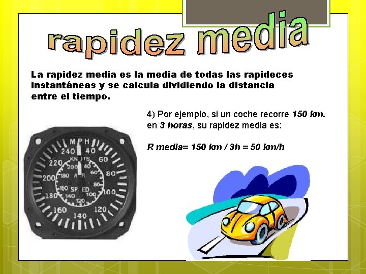 La rapidez media es la media de todas las rapideces instantáneas y se calcula