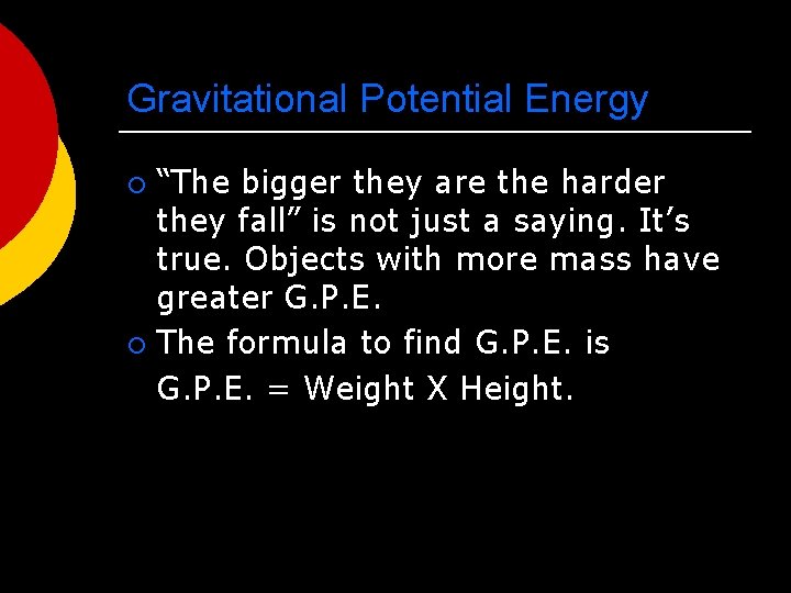 Gravitational Potential Energy “The bigger they are the harder they fall” is not just