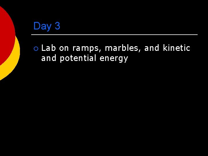 Day 3 ¡ Lab on ramps, marbles, and kinetic and potential energy 