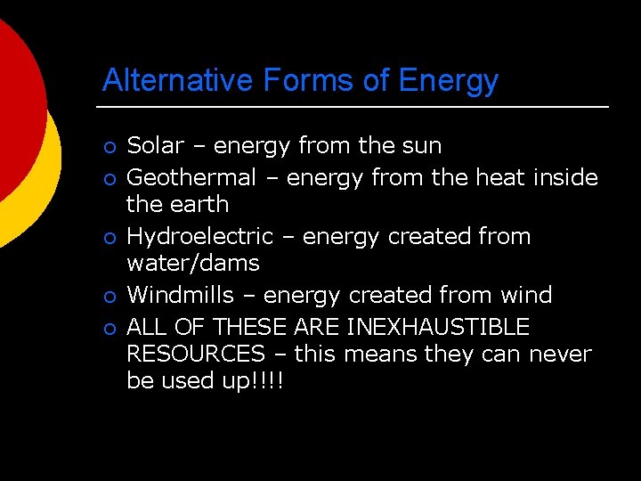 Alternative Forms of Energy ¡ ¡ ¡ Solar – energy from the sun Geothermal