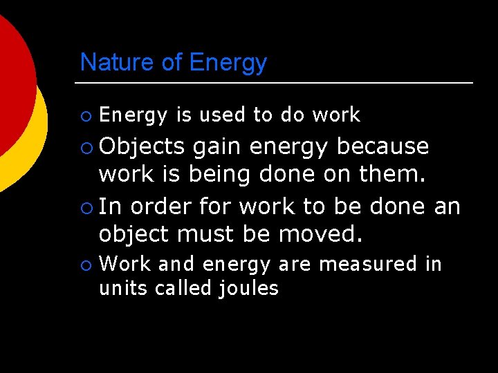 Nature of Energy ¡ Energy is used to do work ¡ Objects gain energy