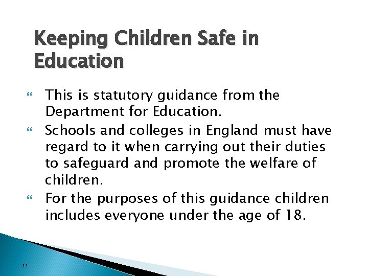 Keeping Children Safe in Education 11 This is statutory guidance from the Department for