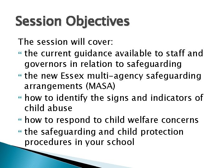 Session Objectives The session will cover: the current guidance available to staff and governors