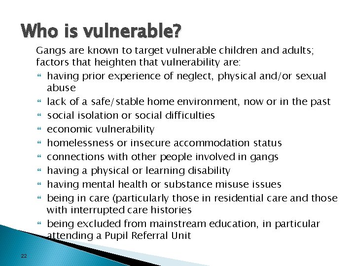 Who is vulnerable? Gangs are known to target vulnerable children and adults; factors that