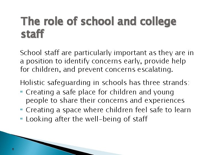 The role of school and college staff School staff are particularly important as they