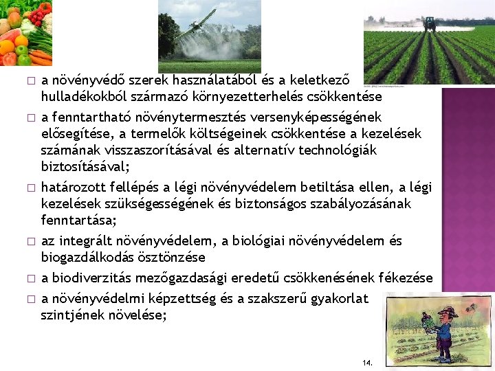 � a növényvédő szerek használatából és a keletkező hulladékokból származó környezetterhelés csökkentése � a