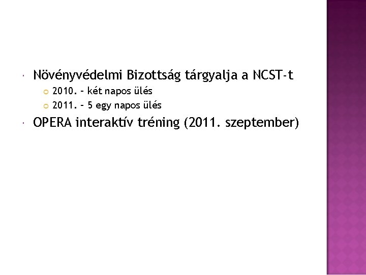  Növényvédelmi Bizottság tárgyalja a NCST-t 2010. – két napos ülés 2011. – 5