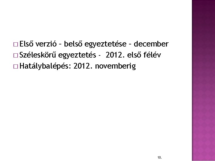 � Első verzió – belső egyeztetése – december � Széleskörű egyeztetés - 2012. első