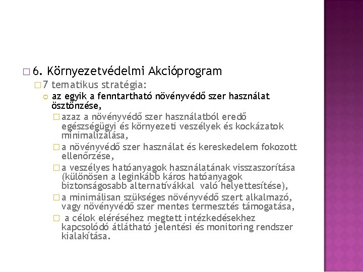 � 6. Környezetvédelmi Akcióprogram � 7 tematikus stratégia: az egyik a fenntartható növényvédő szer