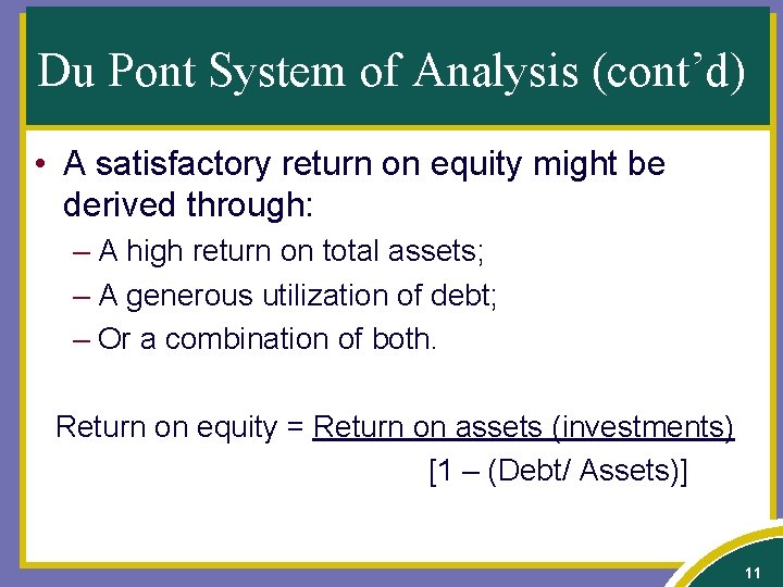 Du Pont System of Analysis (cont’d) • A satisfactory return on equity might be