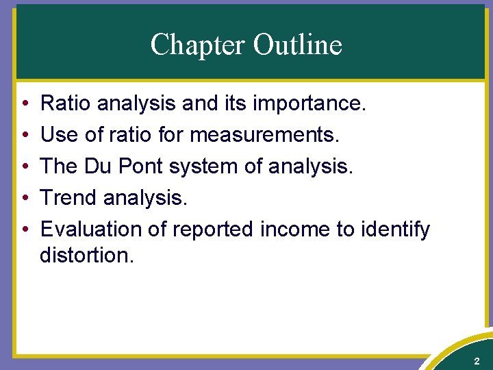 Chapter Outline • • • Ratio analysis and its importance. Use of ratio for