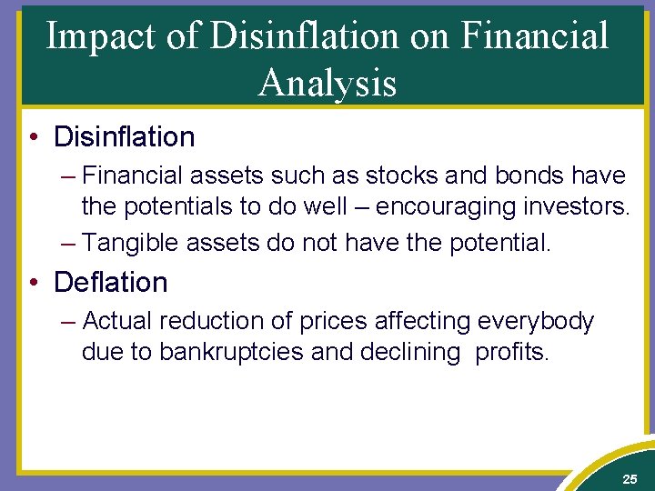 Impact of Disinflation on Financial Analysis • Disinflation – Financial assets such as stocks