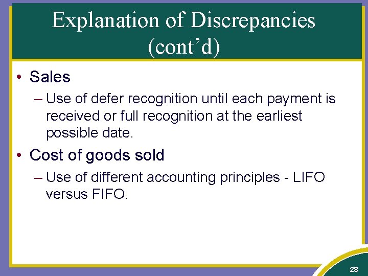 Explanation of Discrepancies (cont’d) • Sales – Use of defer recognition until each payment