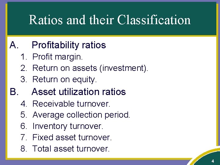 Ratios and their Classification A. Profitability ratios 1. Profit margin. 2. Return on assets