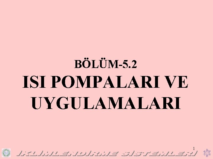 BÖLÜM-5. 2 ISI POMPALARI VE UYGULAMALARI 1 