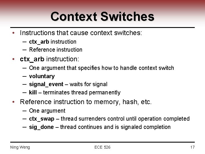 Context Switches • Instructions that cause context switches: ─ ctx_arb instruction ─ Reference instruction