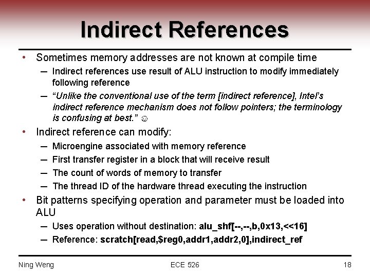 Indirect References • Sometimes memory addresses are not known at compile time ─ Indirect