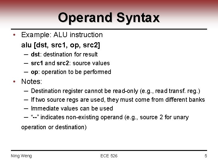 Operand Syntax • Example: ALU instruction alu [dst, src 1, op, src 2] ─