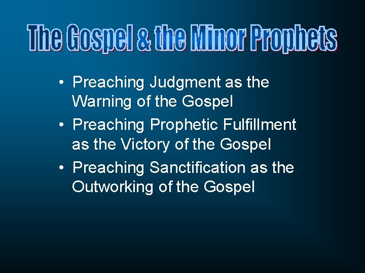  • Preaching Judgment as the Warning of the Gospel • Preaching Prophetic Fulfillment