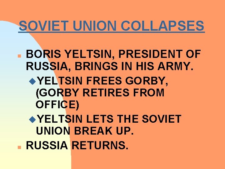 SOVIET UNION COLLAPSES n n BORIS YELTSIN, PRESIDENT OF RUSSIA, BRINGS IN HIS ARMY.