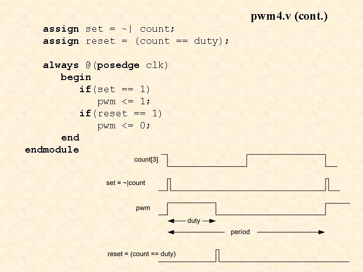 pwm 4. v (cont. ) assign set = ~| count; assign reset = (count