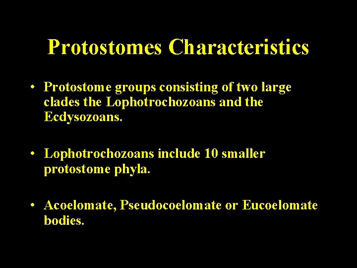 Protostomes Characteristics • Protostome groups consisting of two large clades the Lophotrochozoans and the