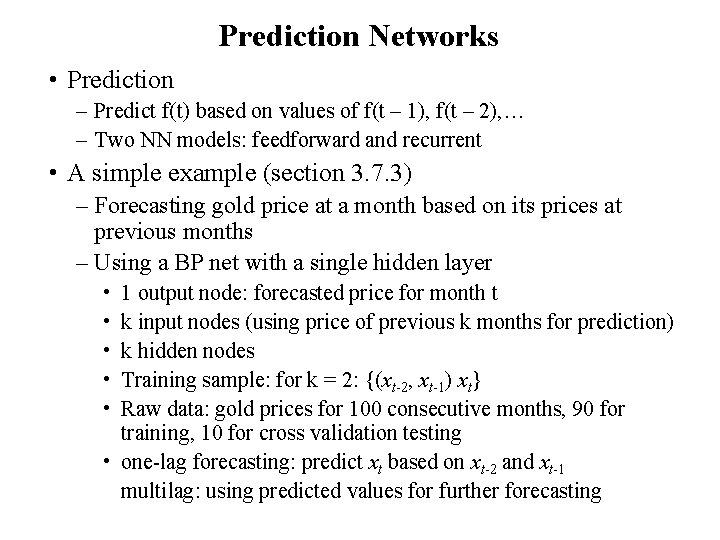 Prediction Networks • Prediction – Predict f(t) based on values of f(t – 1),