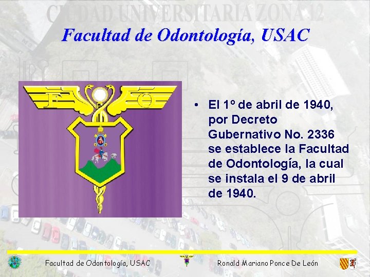 Facultad de Odontología, USAC • El 1º de abril de 1940, por Decreto Gubernativo