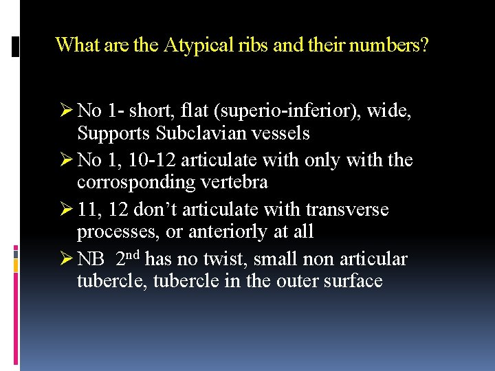 What are the Atypical ribs and their numbers? Ø No 1 - short, flat