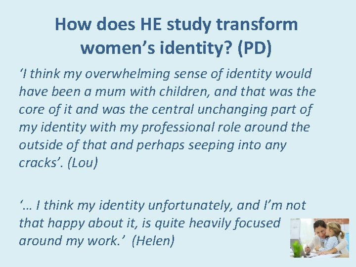 How does HE study transform women’s identity? (PD) ‘I think my overwhelming sense of