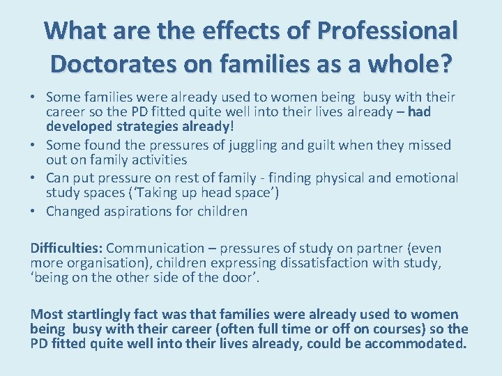 What are the effects of Professional Doctorates on families as a whole? • Some