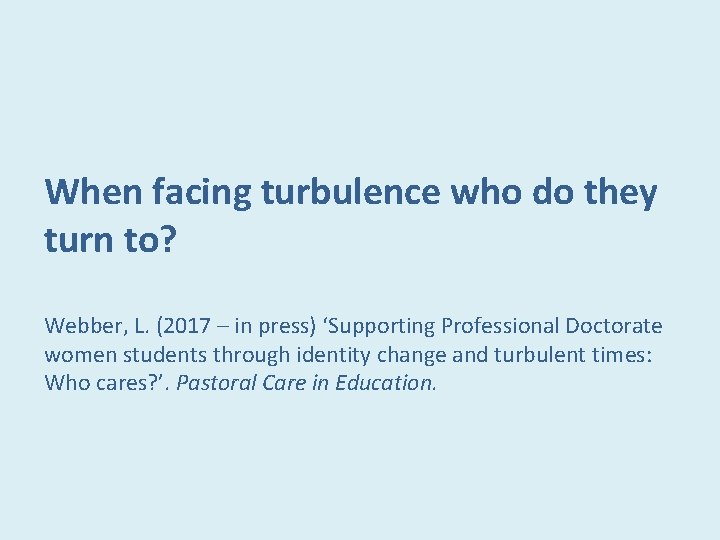 When facing turbulence who do they turn to? Webber, L. (2017 – in press)