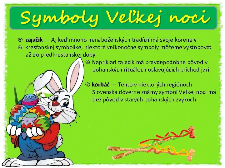 Symboly Veľkej noci zajačik — Aj keď mnoho nenáboženských tradícií má svoje korene v