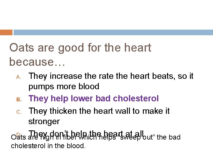 Oats are good for the heart because… They increase the rate the heart beats,