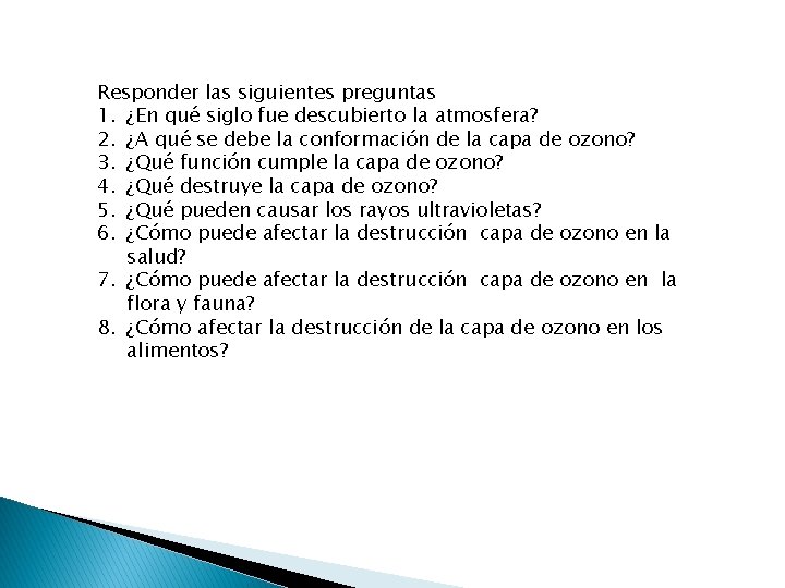 Responder las siguientes preguntas 1. ¿En qué siglo fue descubierto la atmosfera? 2. ¿A