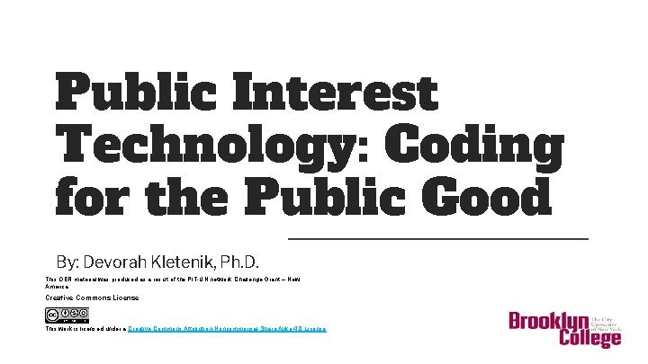 Public Interest Technology: Coding for the Public Good By: Devorah Kletenik, Ph. D. This
