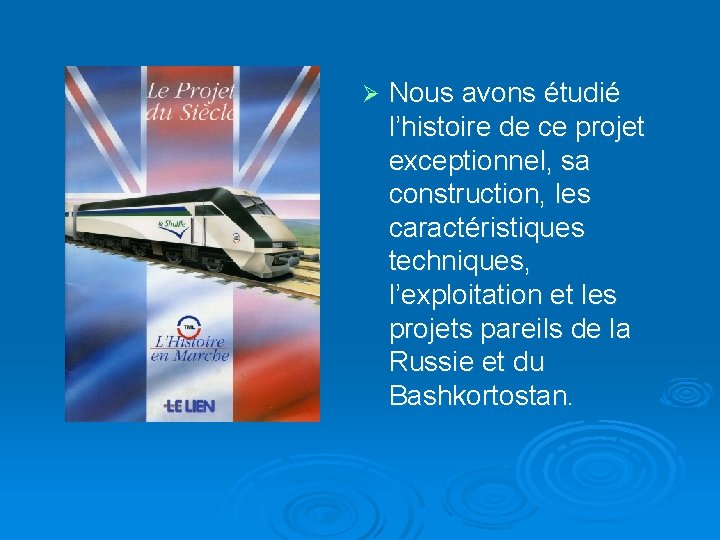 Ø Nous avons étudié l’histoire de ce projet exceptionnel, sa construction, les caractéristiques techniques,