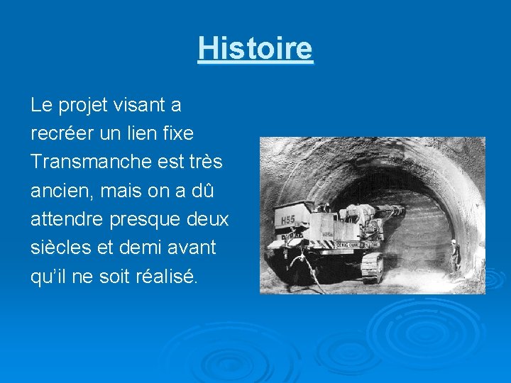 Histoire Le projet visant a recréer un lien fixe Transmanche est très ancien, mais