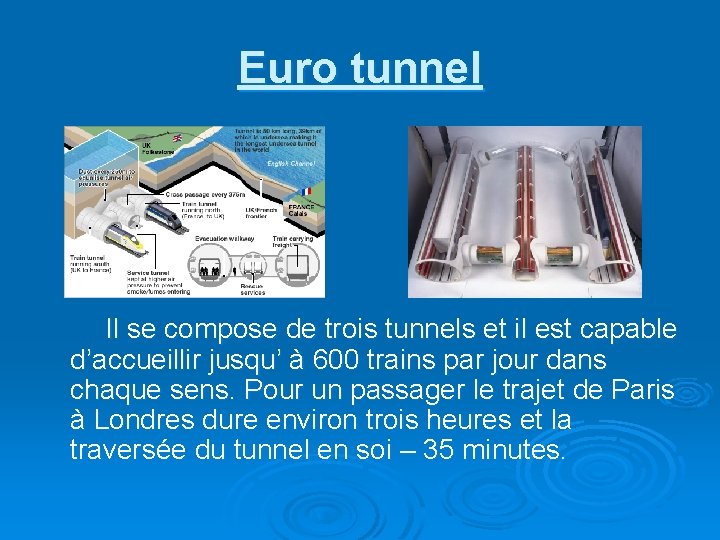 Euro tunnel Il se compose de trois tunnels et il est capable d’accueillir jusqu’