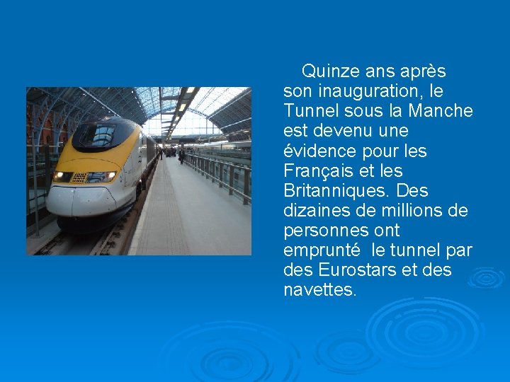 Quinze ans après son inauguration, le Tunnel sous la Manche est devenu une évidence