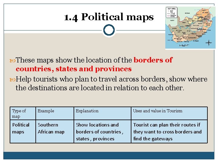 1. 4 Political maps These maps show the location of the borders of countries,