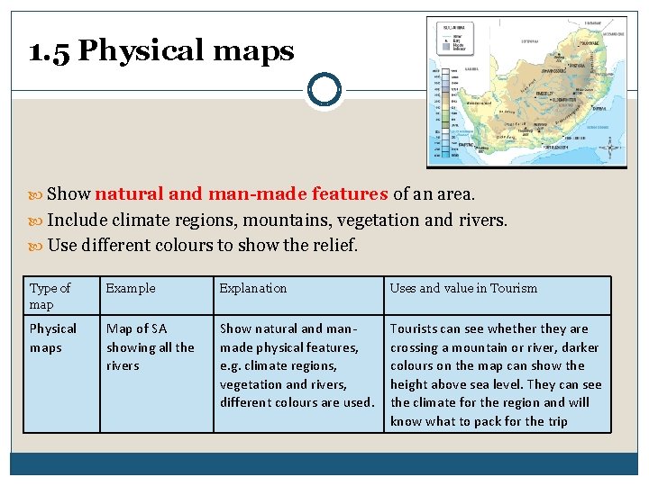 1. 5 Physical maps Show natural and man-made features of an area. Include climate