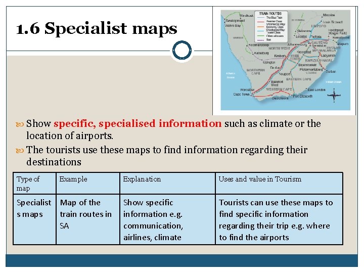 1. 6 Specialist maps Show specific, specialised information such as climate or the location