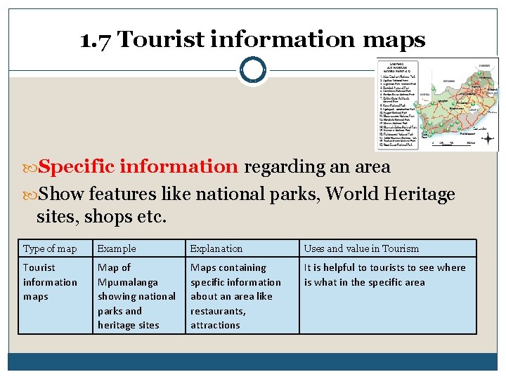 1. 7 Tourist information maps Specific information regarding an area Show features like national