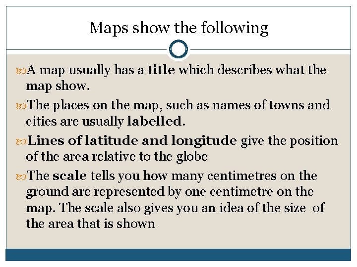 Maps show the following A map usually has a title which describes what the