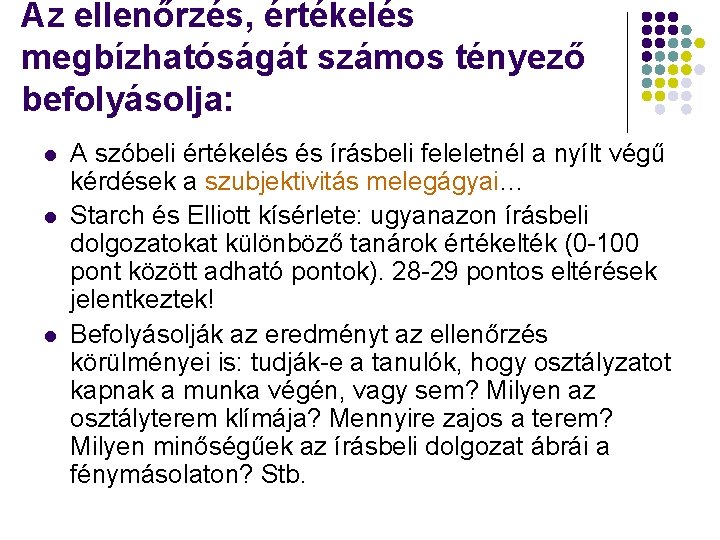 Az ellenőrzés, értékelés megbízhatóságát számos tényező befolyásolja: l l l A szóbeli értékelés és