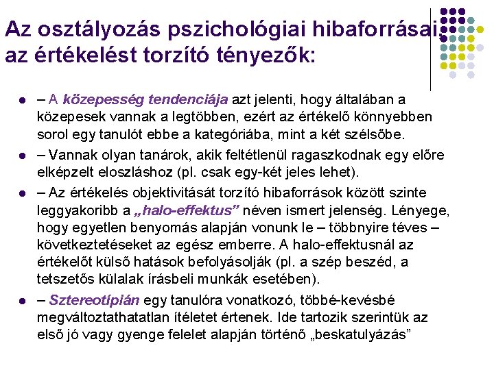 Az osztályozás pszichológiai hibaforrásai, az értékelést torzító tényezők: l l – A közepesség tendenciája