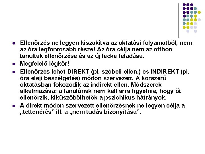 l l Ellenőrzés ne legyen kiszakítva az oktatási folyamatból, nem az óra legfontosabb része!