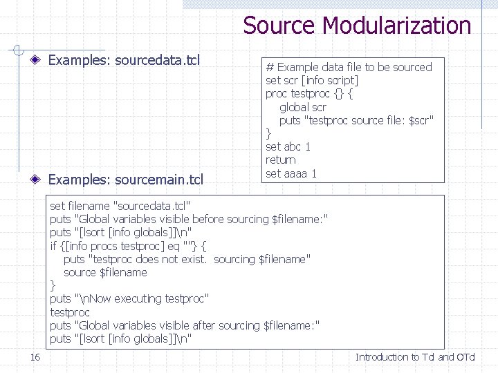 Source Modularization Examples: sourcedata. tcl Examples: sourcemain. tcl # Example data file to be Source Modularization Examples: sourcedata. tcl Examples: sourcemain. tcl # Example data file to be